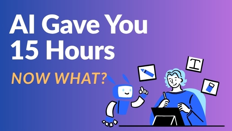 If AI freed up your week, what will you do instead article thumbnail